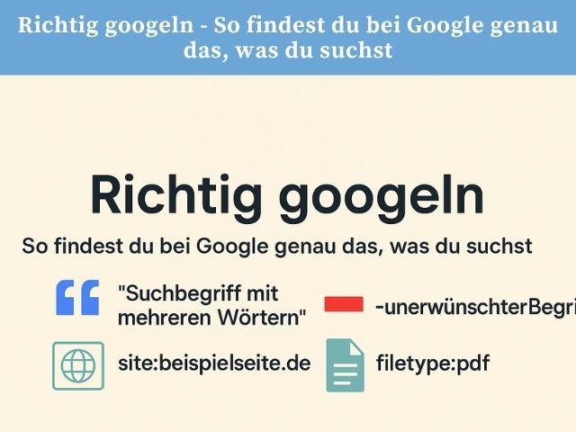 Richtig googeln – So findest du bei Google genau das, was du suchst