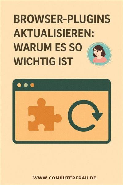 Browser-Plugins aktualisieren: Warum es so wichtig ist