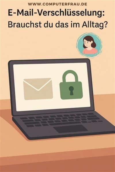 E-Mail-Verschlüsselung: Brauchst du das im Alltag?