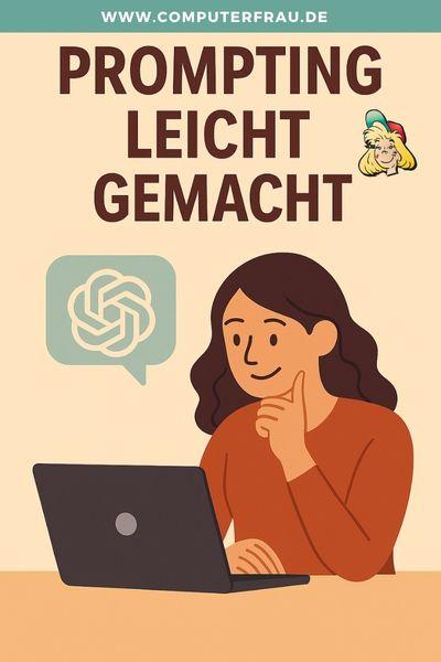 „Mit guten Prompts ChatGPT optimal nutzen – Tipps für klare Eingaben“