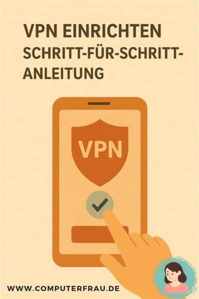 VPN einrichten: Schritt-für-Schritt-Anleitung