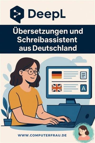 „DeepL erklärt: Übersetzungen & Schreibassistent aus Deutschland. Mehr auf computerfrau.de“