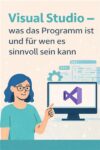 Visual Studio – was das Programm ist und für wen es sinnvoll sein kann ...